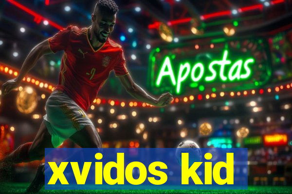 xvidos kid